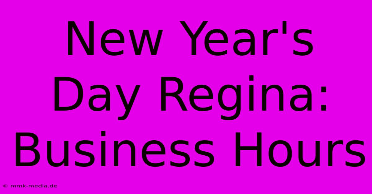 New Year's Day Regina: Business Hours