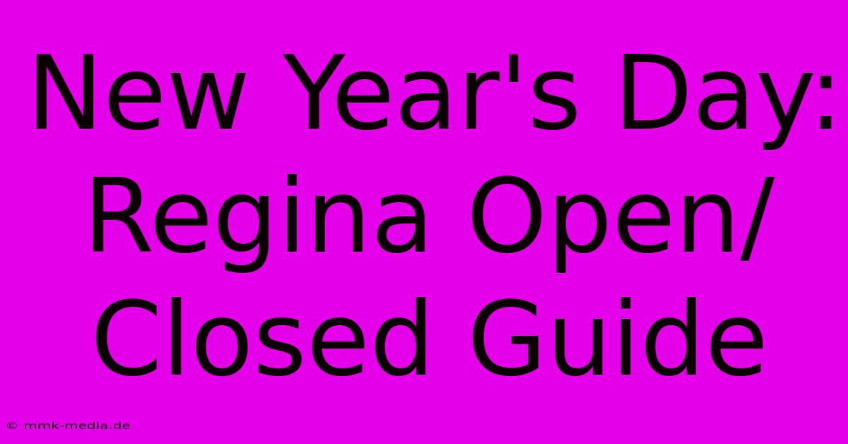 New Year's Day: Regina Open/Closed Guide