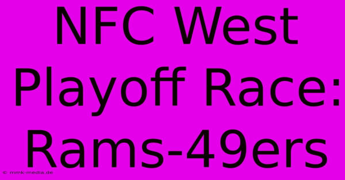 NFC West Playoff Race: Rams-49ers