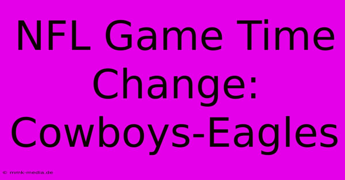 NFL Game Time Change: Cowboys-Eagles