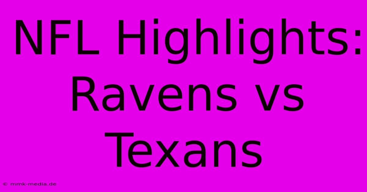 NFL Highlights: Ravens Vs Texans