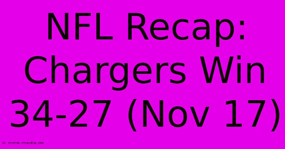 NFL Recap: Chargers Win 34-27 (Nov 17)