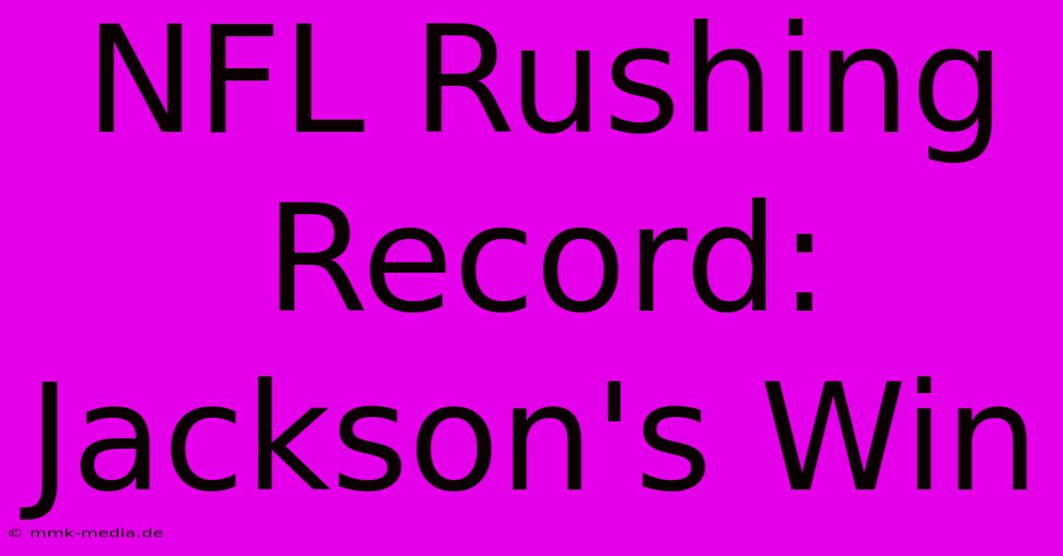 NFL Rushing Record: Jackson's Win