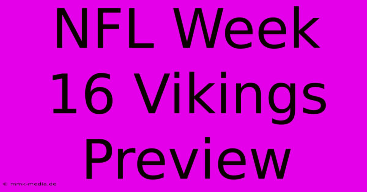 NFL Week 16 Vikings Preview