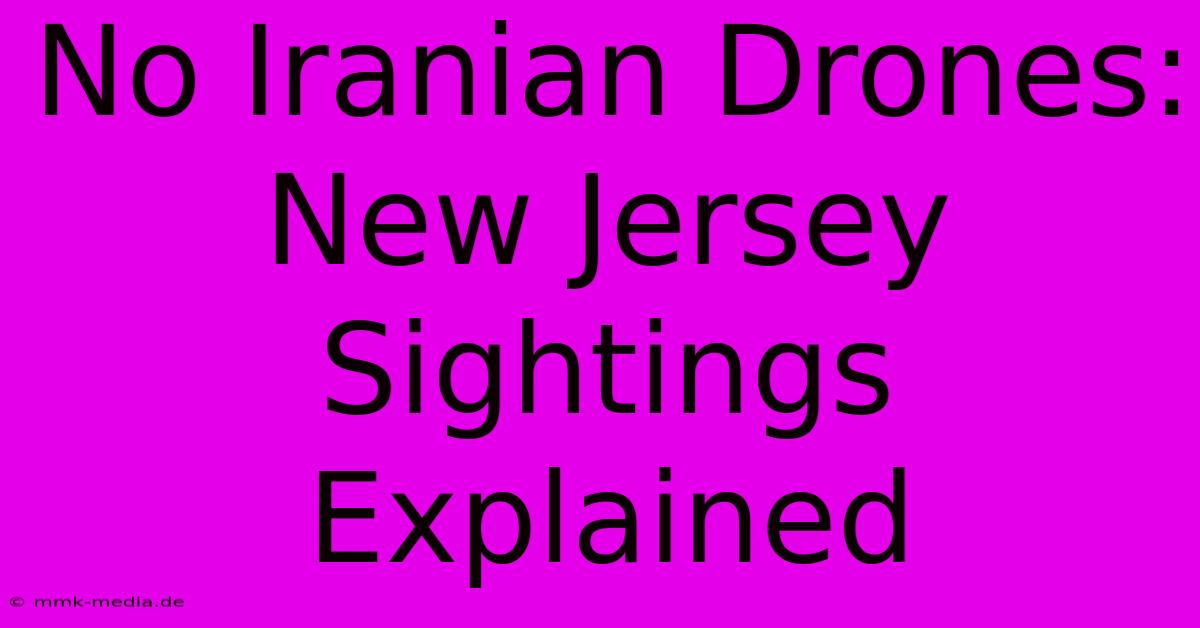 No Iranian Drones: New Jersey Sightings Explained