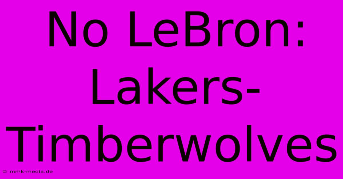 No LeBron: Lakers-Timberwolves