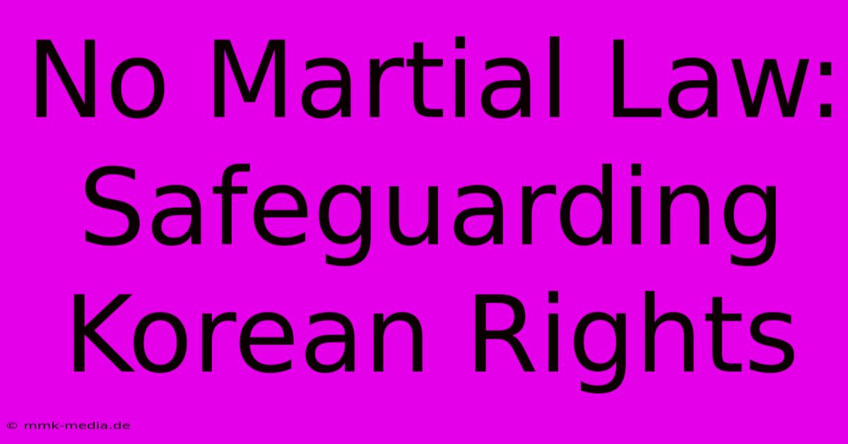 No Martial Law: Safeguarding Korean Rights