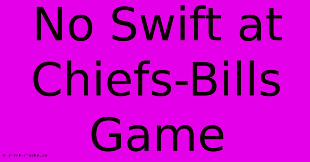 No Swift At Chiefs-Bills Game