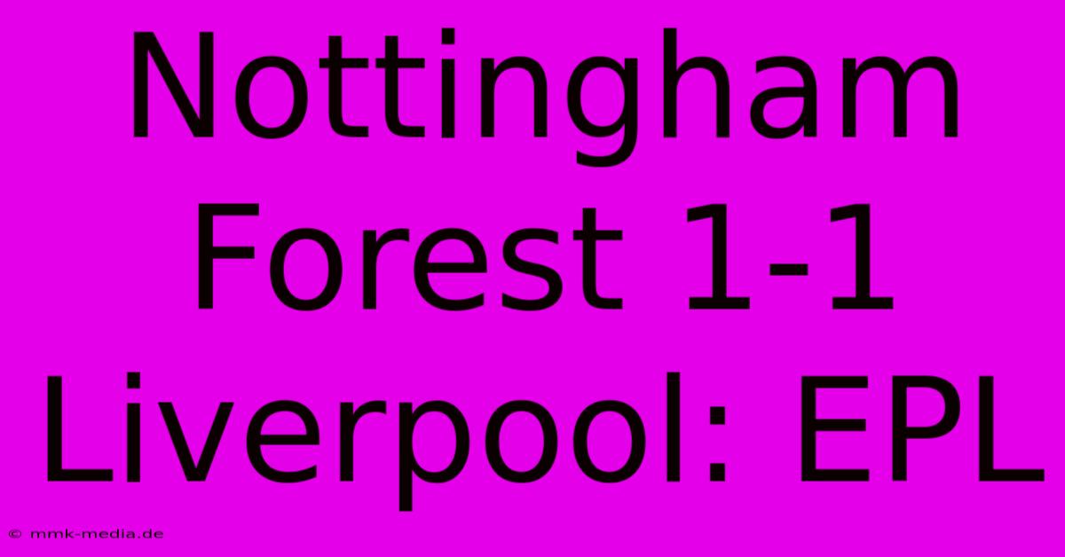 Nottingham Forest 1-1 Liverpool: EPL