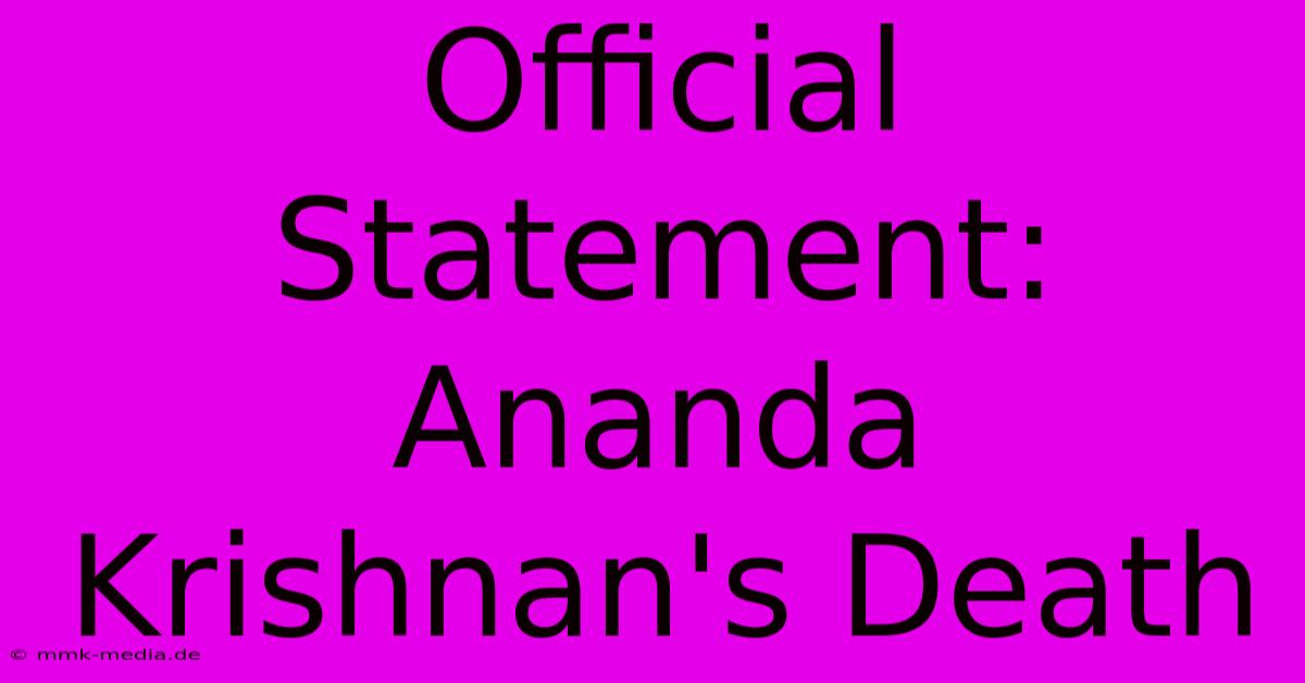 Official Statement: Ananda Krishnan's Death