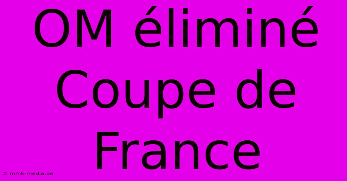 OM Éliminé Coupe De France