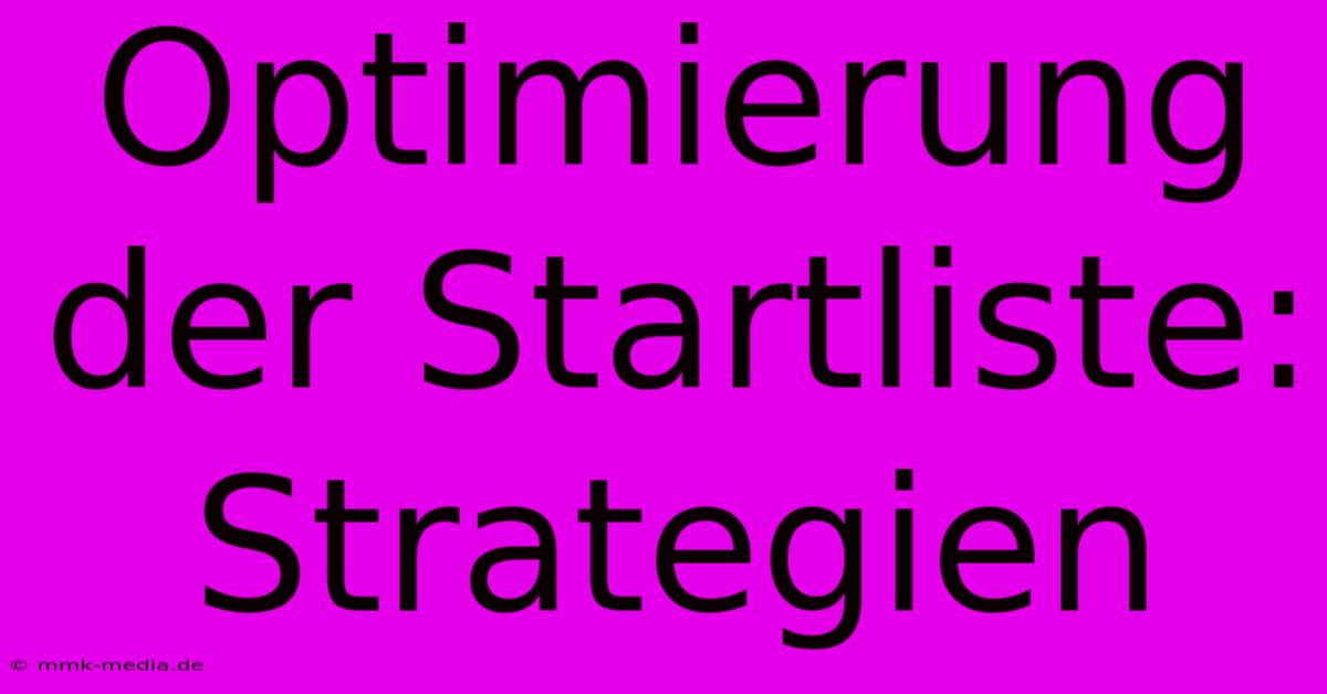 Optimierung Der Startliste: Strategien