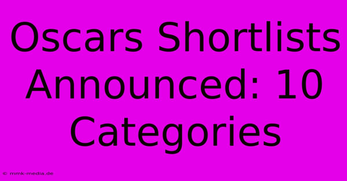 Oscars Shortlists Announced: 10 Categories