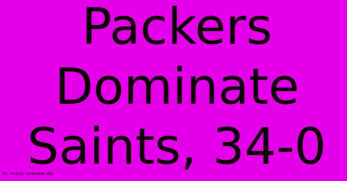 Packers Dominate Saints, 34-0