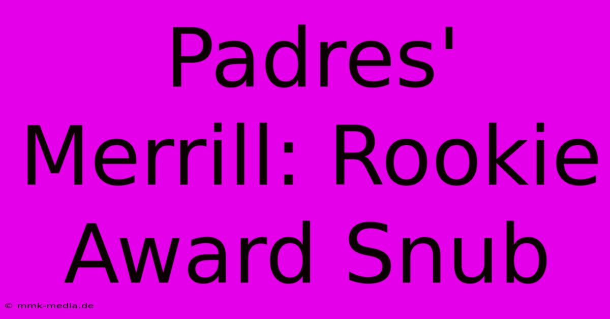 Padres' Merrill: Rookie Award Snub