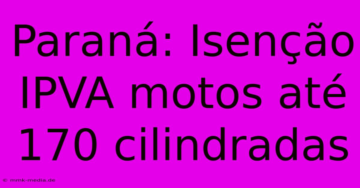 Paraná: Isenção IPVA Motos Até 170 Cilindradas