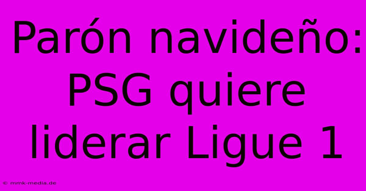 Parón Navideño: PSG Quiere Liderar Ligue 1