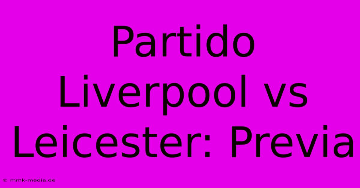 Partido Liverpool Vs Leicester: Previa