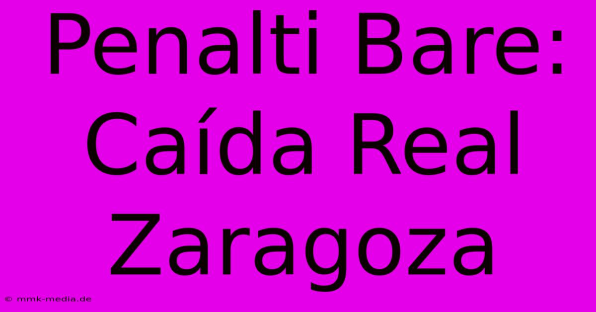 Penalti Bare: Caída Real Zaragoza