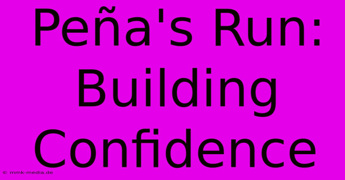 Peña's Run: Building Confidence