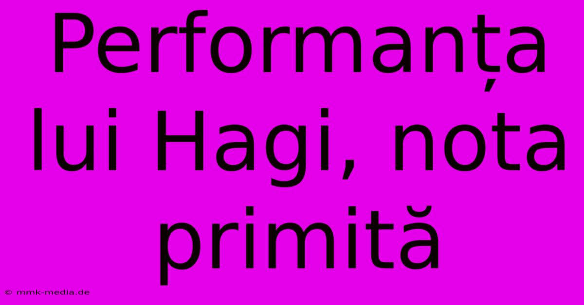 Performanța Lui Hagi, Nota Primită