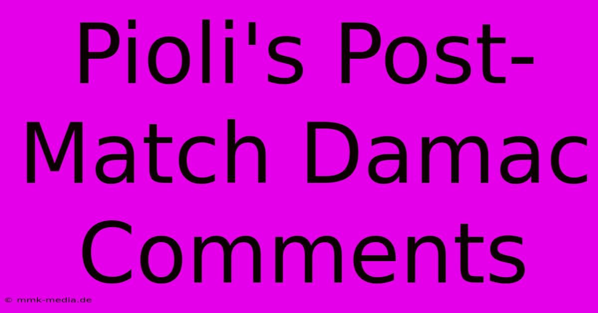 Pioli's Post-Match Damac Comments