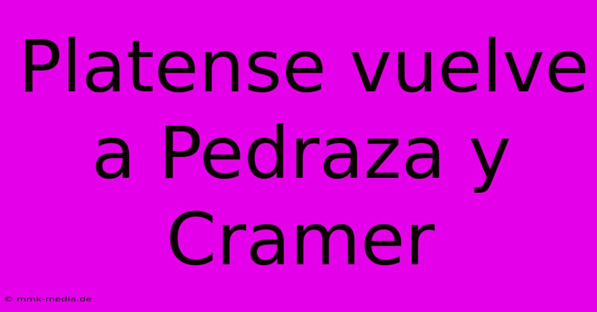 Platense Vuelve A Pedraza Y Cramer