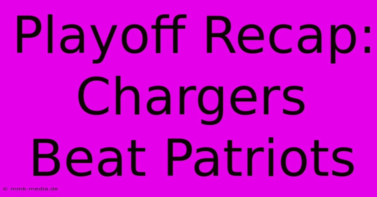 Playoff Recap: Chargers Beat Patriots