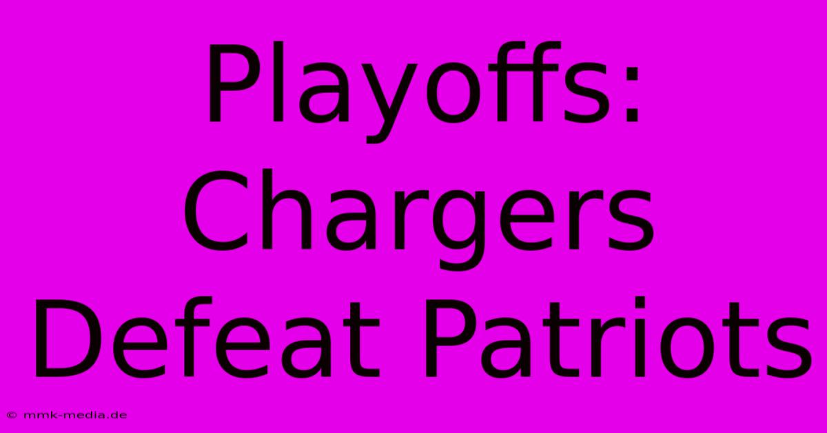 Playoffs: Chargers Defeat Patriots