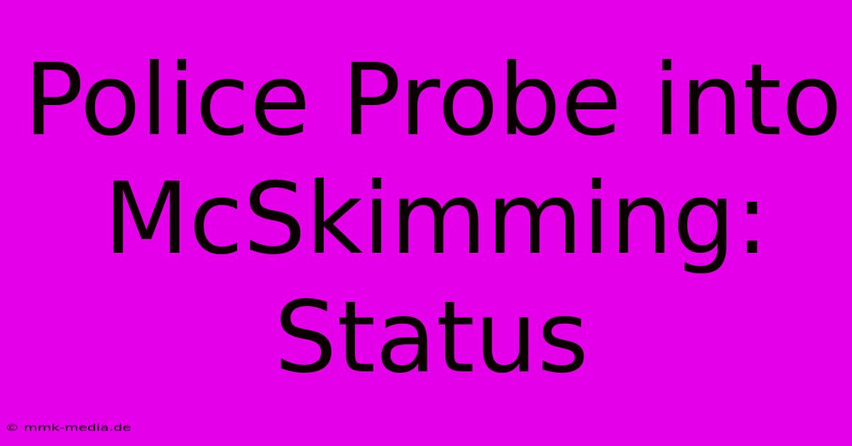 Police Probe Into McSkimming: Status