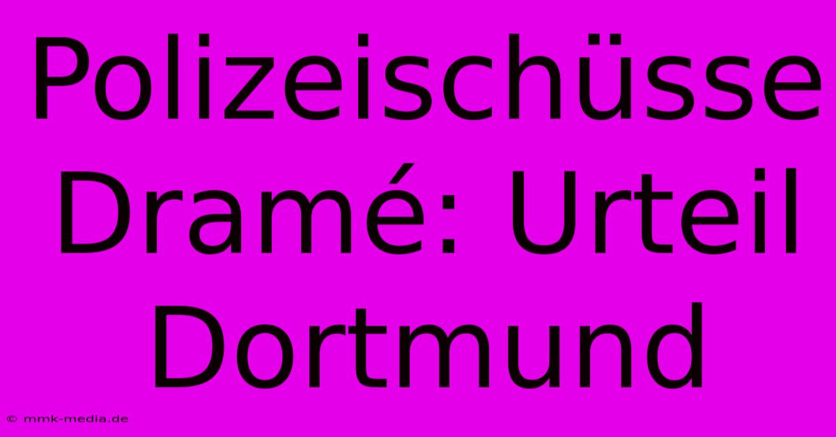 Polizeischüsse Dramé: Urteil Dortmund