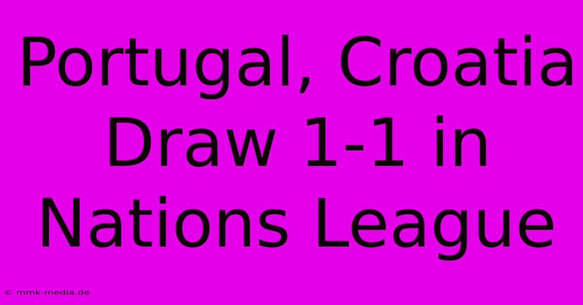 Portugal, Croatia Draw 1-1 In Nations League