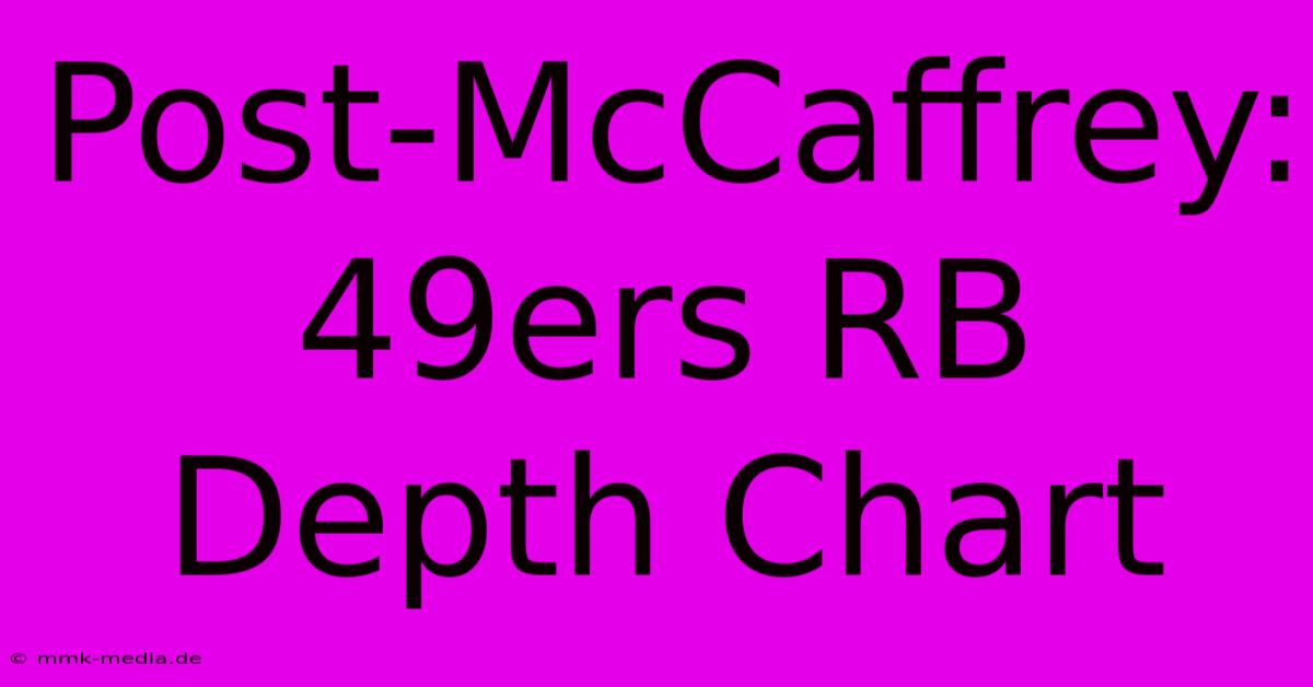 Post-McCaffrey: 49ers RB Depth Chart