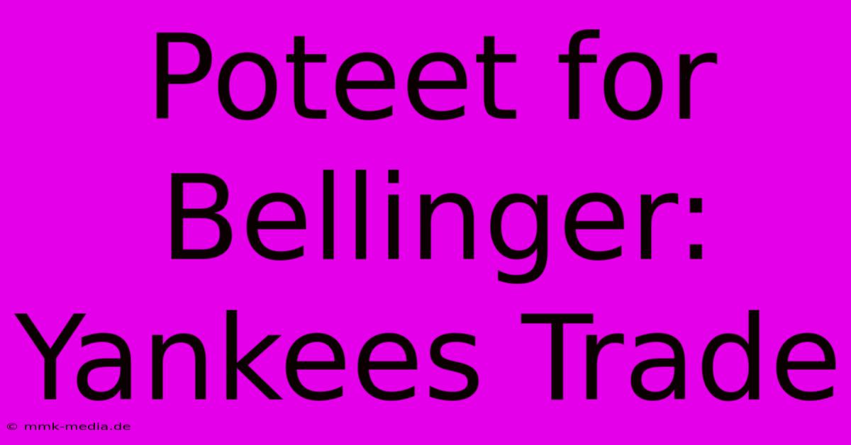 Poteet For Bellinger: Yankees Trade