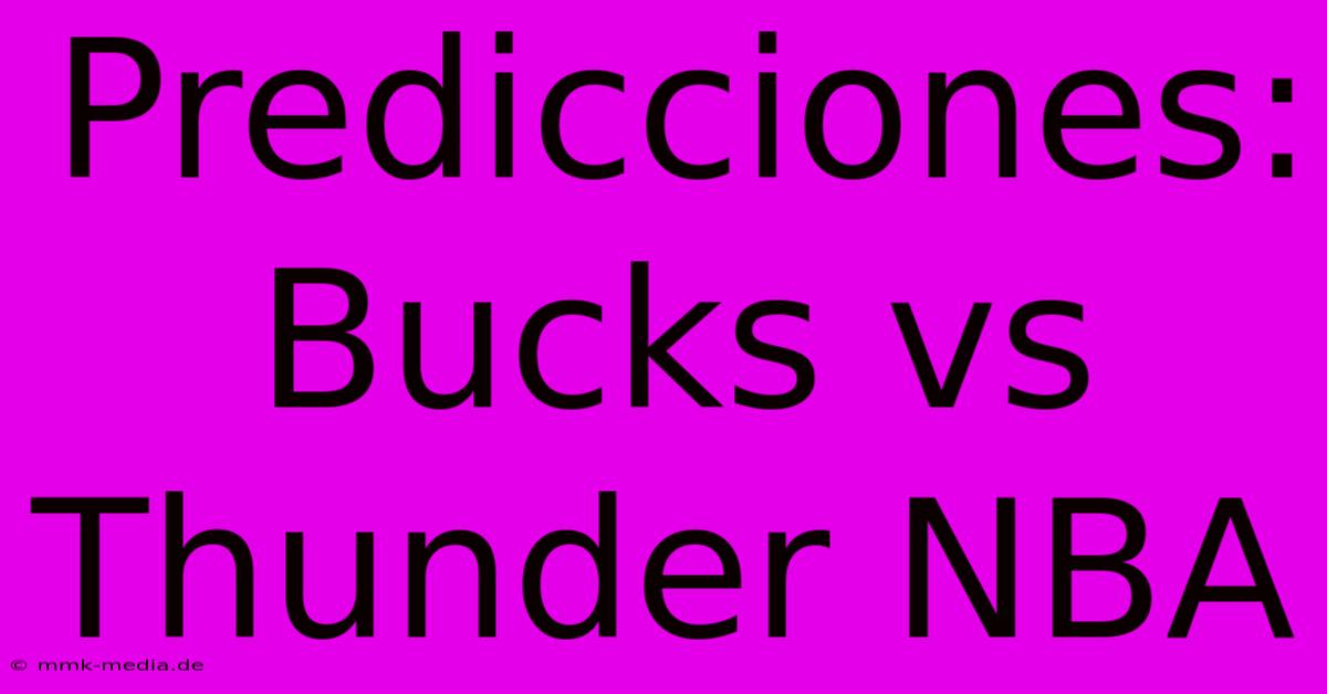 Predicciones: Bucks Vs Thunder NBA