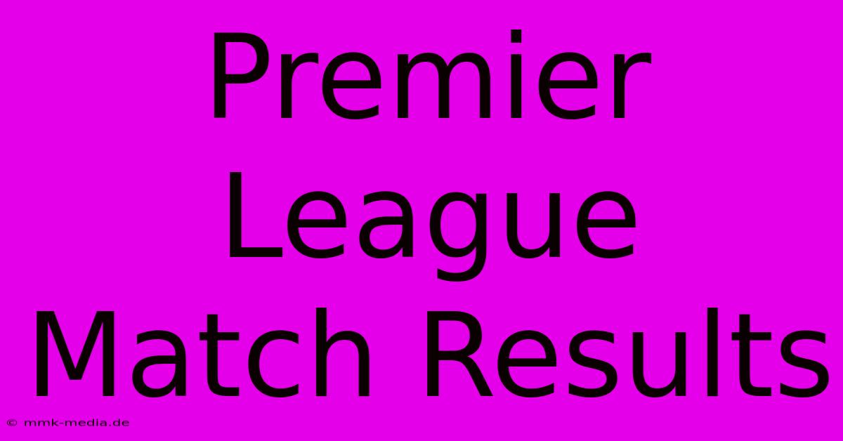 Premier League Match Results