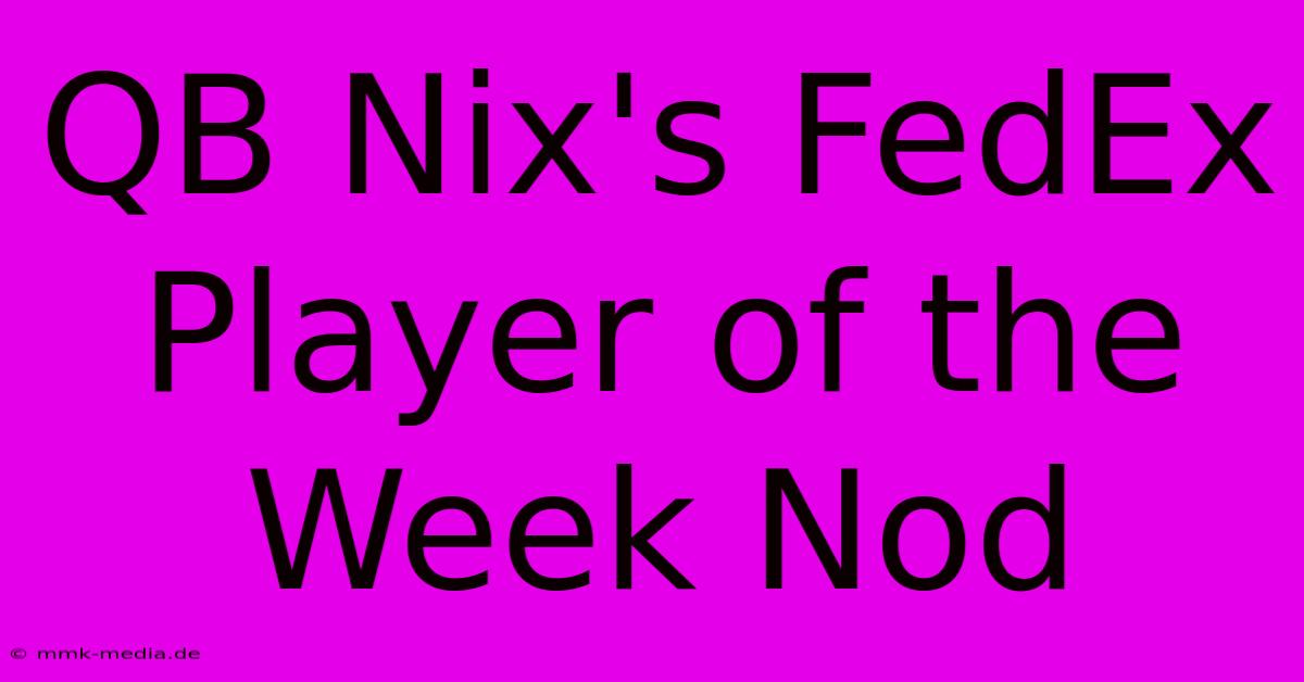 QB Nix's FedEx Player Of The Week Nod