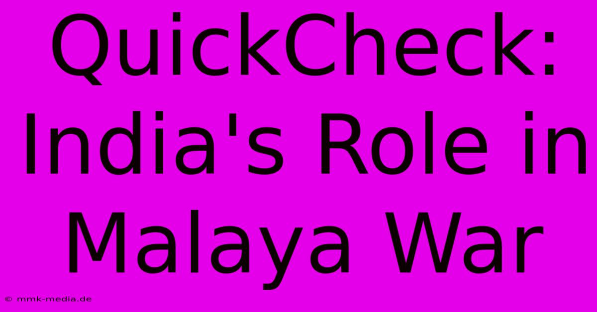 QuickCheck:  India's Role In Malaya War