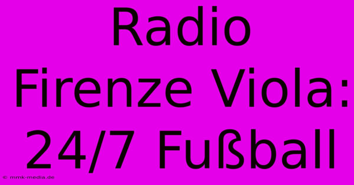 Radio Firenze Viola: 24/7 Fußball