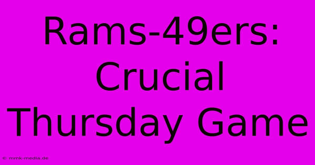 Rams-49ers: Crucial Thursday Game