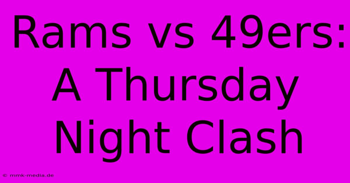 Rams Vs 49ers: A Thursday Night Clash