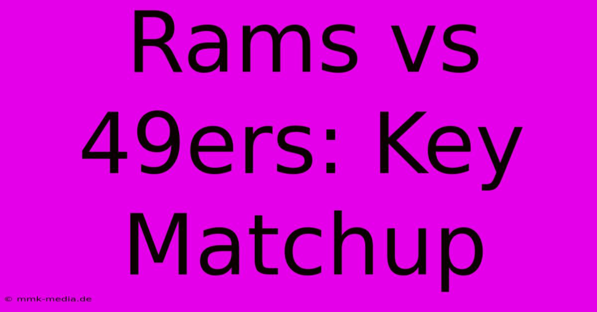 Rams Vs 49ers: Key Matchup