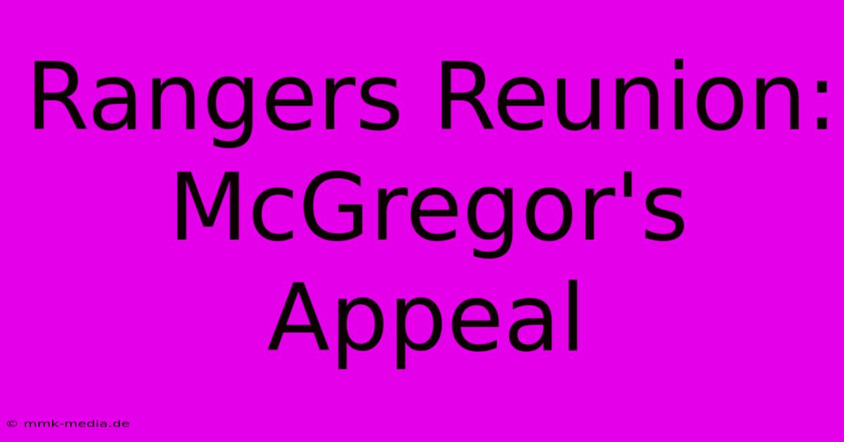 Rangers Reunion: McGregor's Appeal