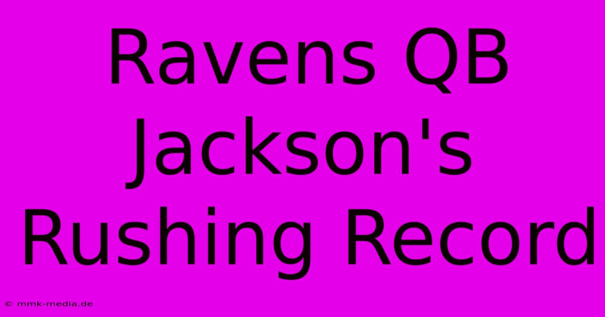 Ravens QB Jackson's Rushing Record