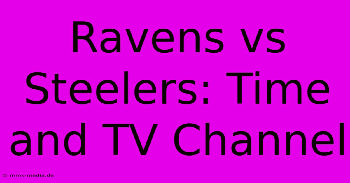 Ravens Vs Steelers: Time And TV Channel