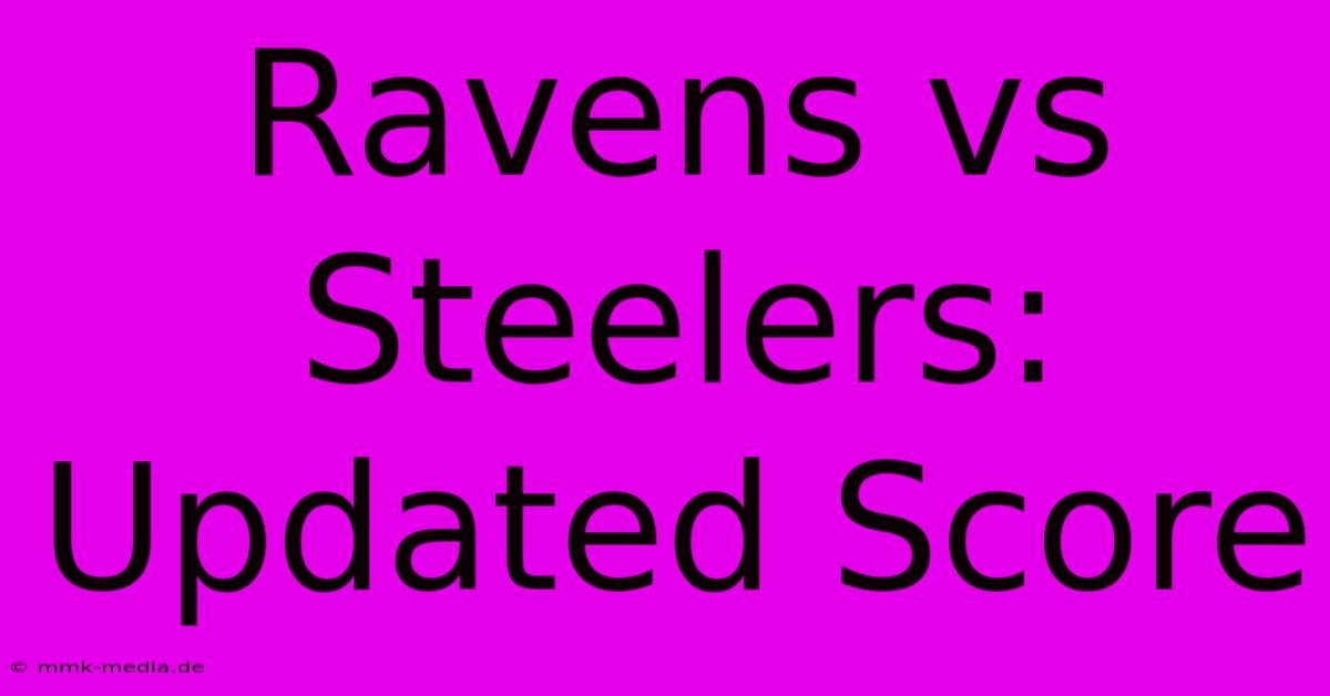 Ravens Vs Steelers: Updated Score