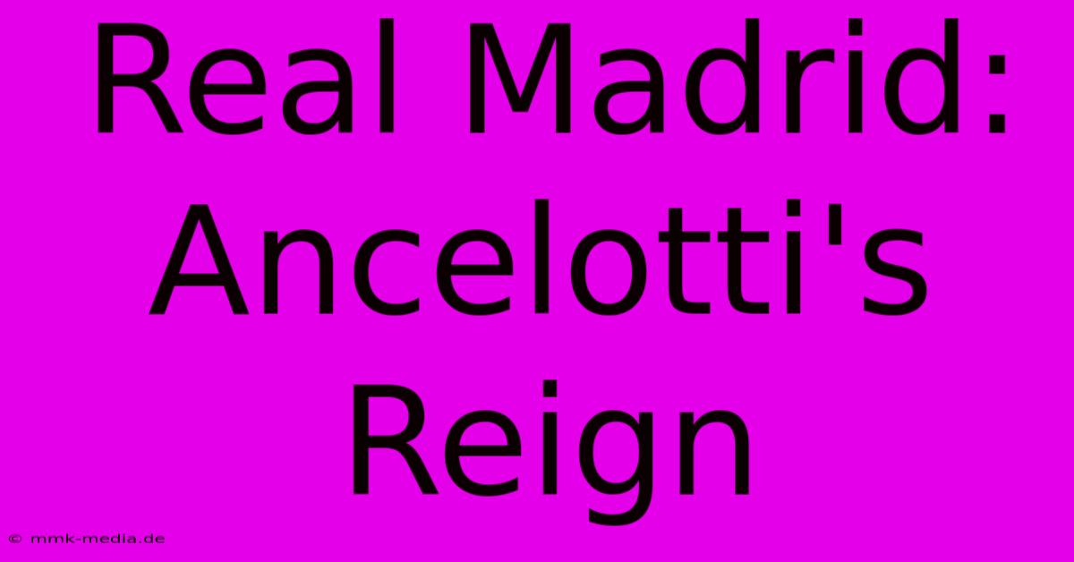 Real Madrid: Ancelotti's Reign