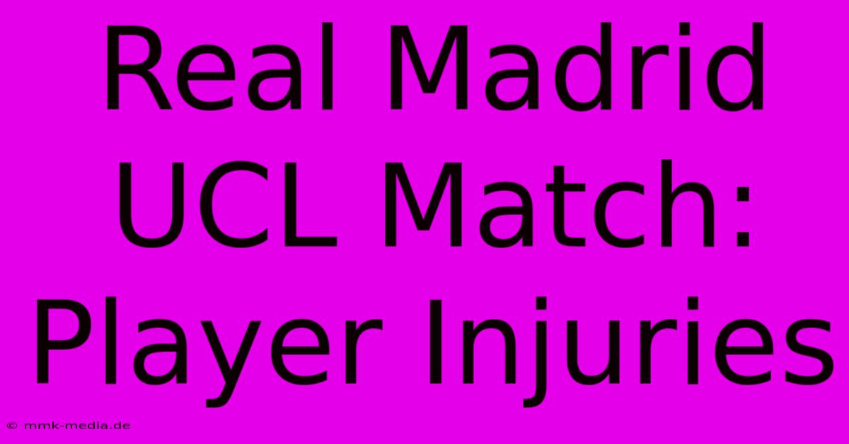 Real Madrid UCL Match: Player Injuries