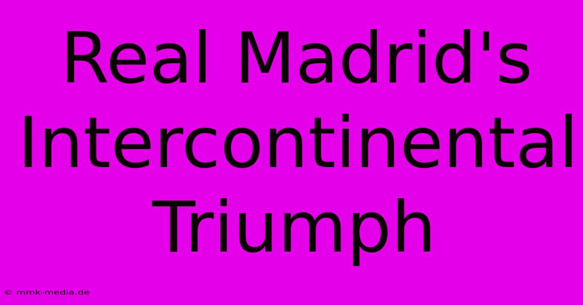 Real Madrid's Intercontinental Triumph