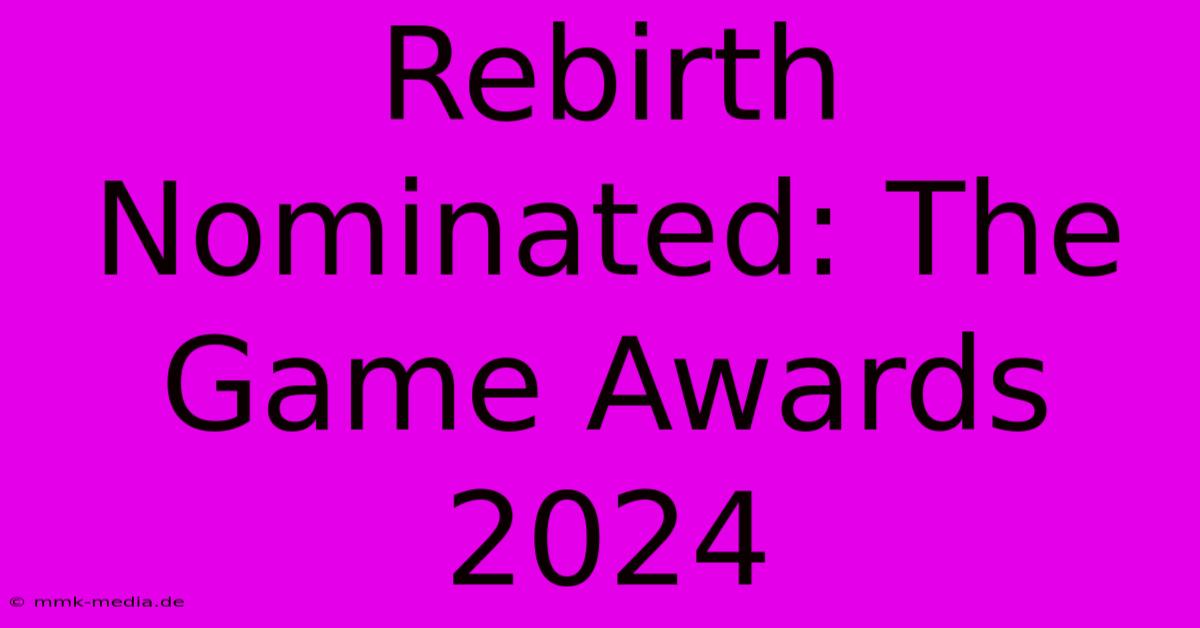 Rebirth Nominated: The Game Awards 2024